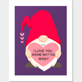 I Love You Gnome Matter What Posters and Art